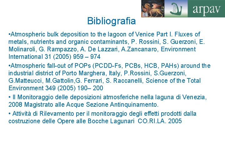Bibliografia • Atmospheric bulk deposition to the lagoon of Venice Part I. Fluxes of