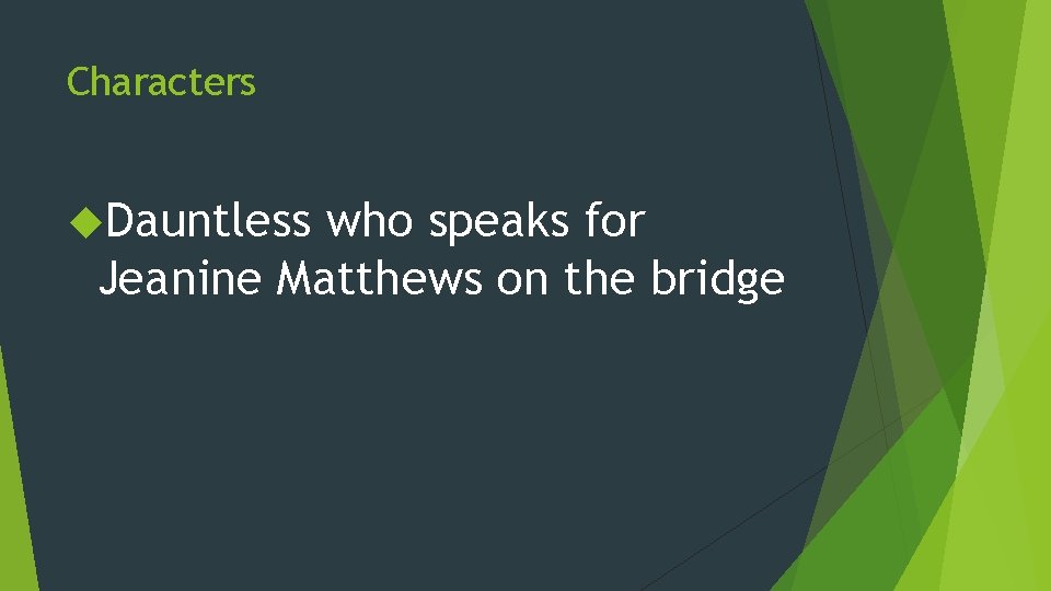 Characters Dauntless who speaks for Jeanine Matthews on the bridge 