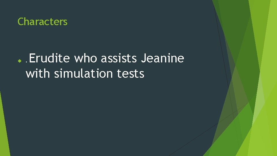 Characters Erudite who assists Jeanine with simulation tests. 