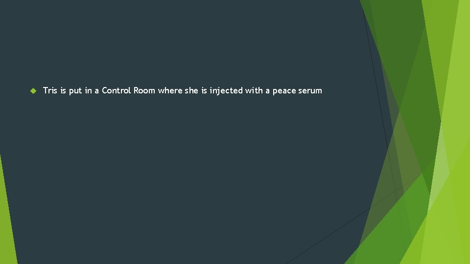  Tris is put in a Control Room where she is injected with a