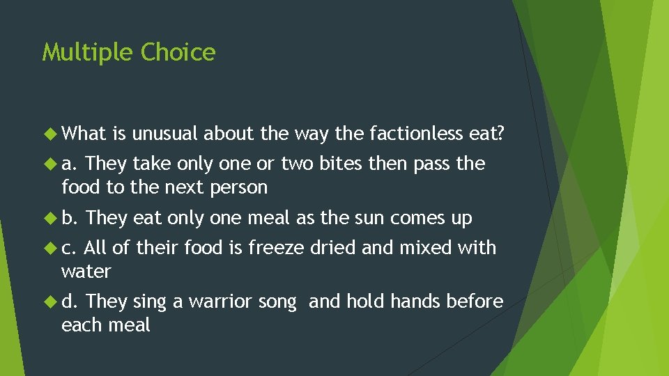 Multiple Choice What is unusual about the way the factionless eat? a. They take