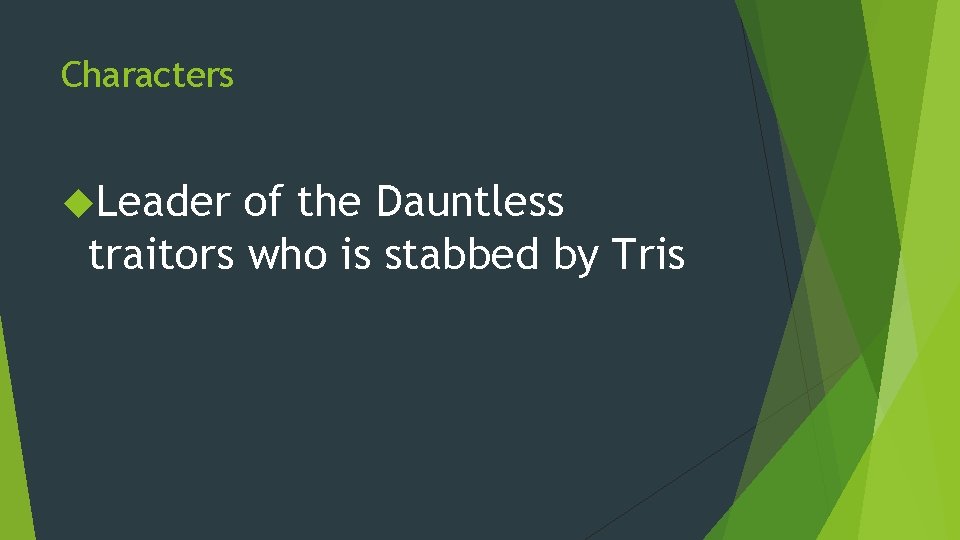 Characters Leader of the Dauntless traitors who is stabbed by Tris 