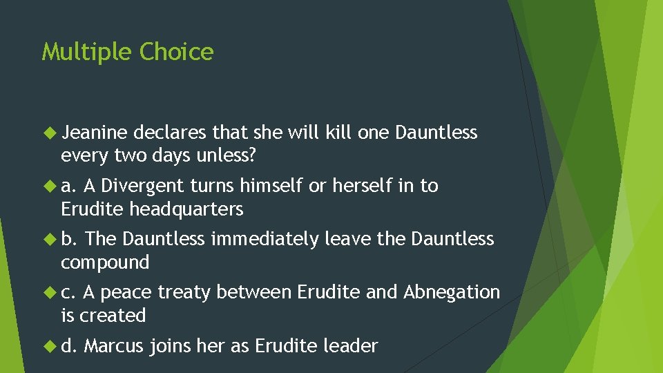 Multiple Choice Jeanine declares that she will kill one Dauntless every two days unless?