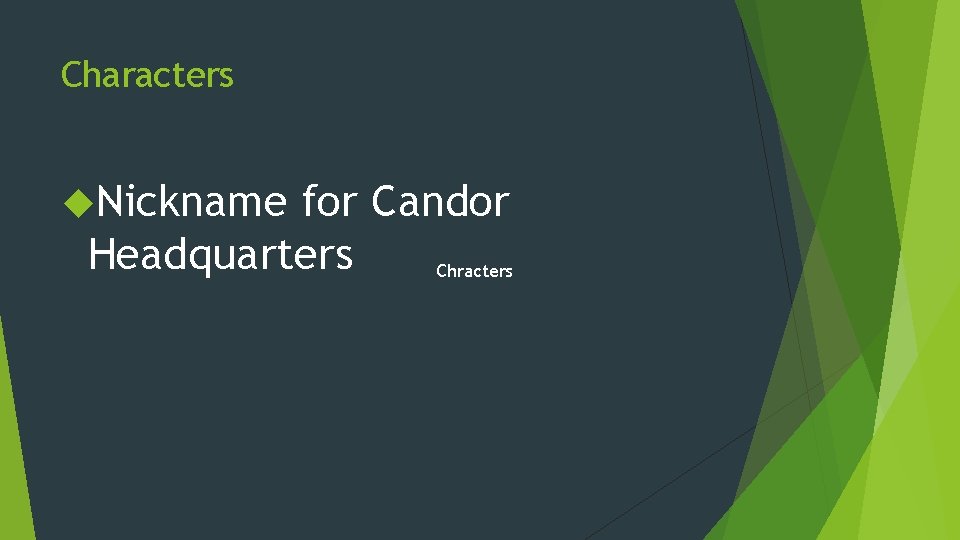 Characters Nickname for Candor Headquarters Chracters 