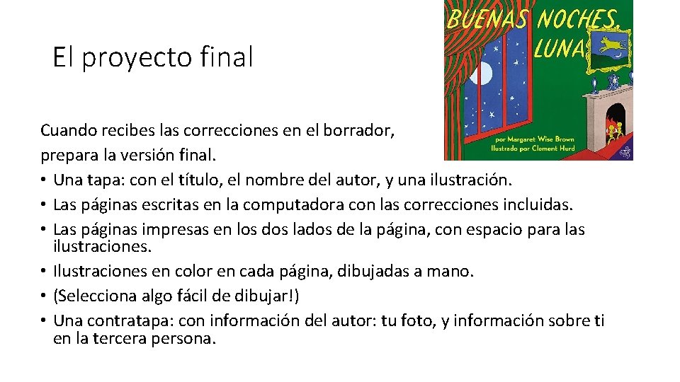 El proyecto final Cuando recibes las correcciones en el borrador, prepara la versión final.