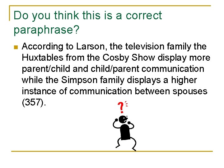 Do you think this is a correct paraphrase? n According to Larson, the television