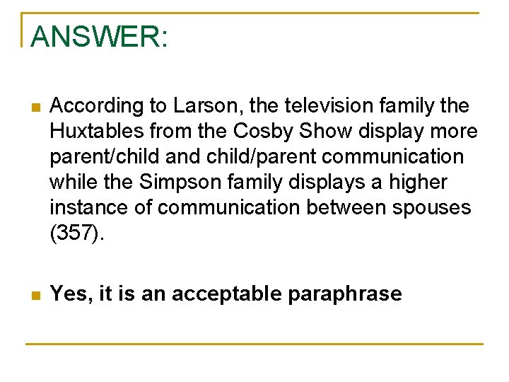 ANSWER: n According to Larson, the television family the Huxtables from the Cosby Show