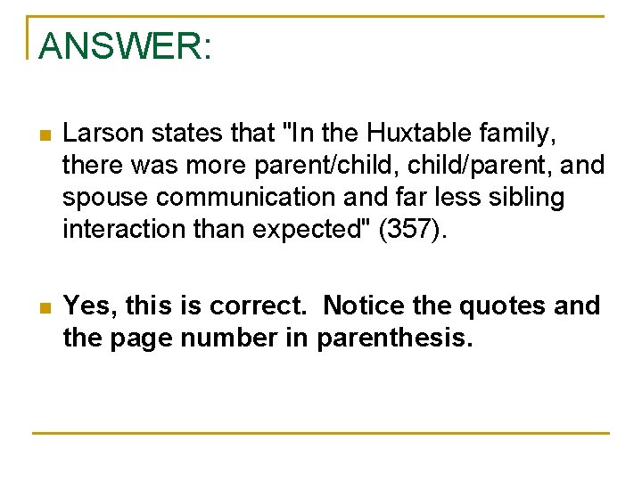 ANSWER: n Larson states that "In the Huxtable family, there was more parent/child, child/parent,