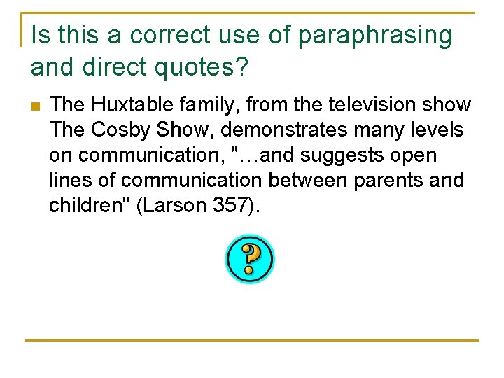 Is this a correct use of paraphrasing and direct quotes? n The Huxtable family,