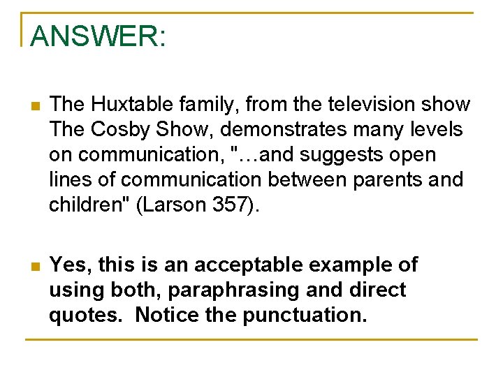 ANSWER: n The Huxtable family, from the television show The Cosby Show, demonstrates many
