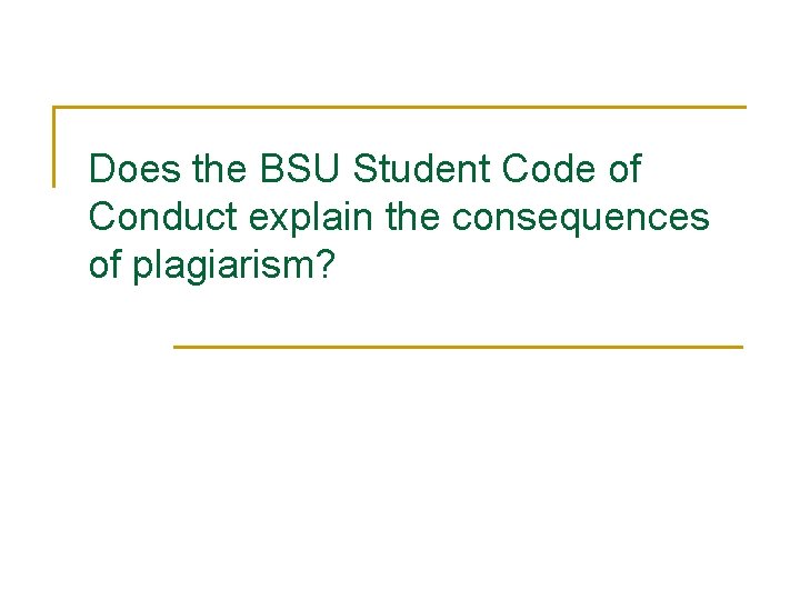 Does the BSU Student Code of Conduct explain the consequences of plagiarism? 