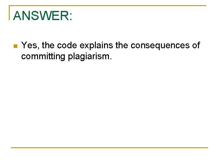 ANSWER: n Yes, the code explains the consequences of committing plagiarism. 