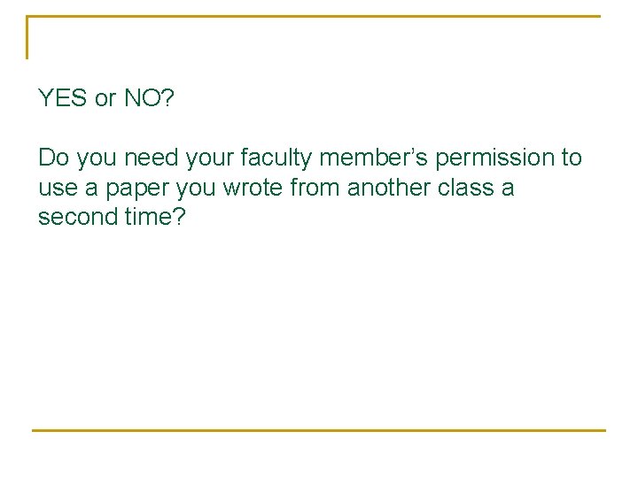 YES or NO? Do you need your faculty member’s permission to use a paper