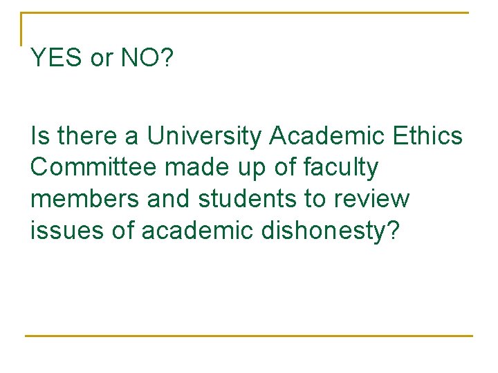 YES or NO? Is there a University Academic Ethics Committee made up of faculty