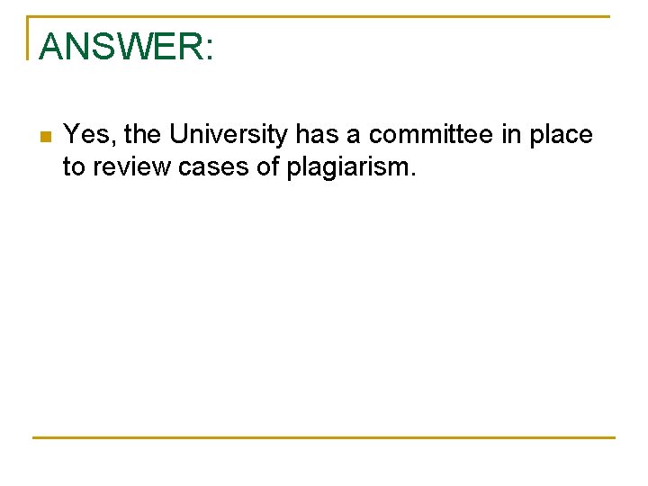 ANSWER: n Yes, the University has a committee in place to review cases of