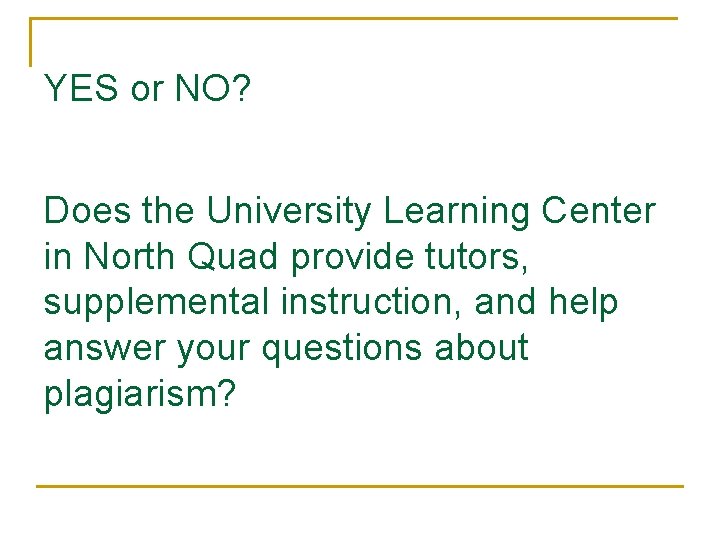 YES or NO? Does the University Learning Center in North Quad provide tutors, supplemental