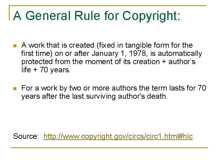 A General Rule for Copyright: n A work that is created (fixed in tangible