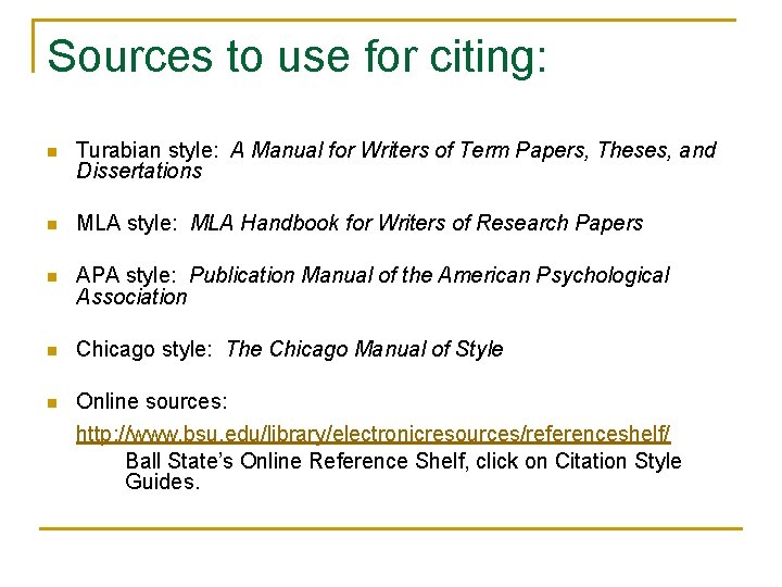 Sources to use for citing: n Turabian style: A Manual for Writers of Term