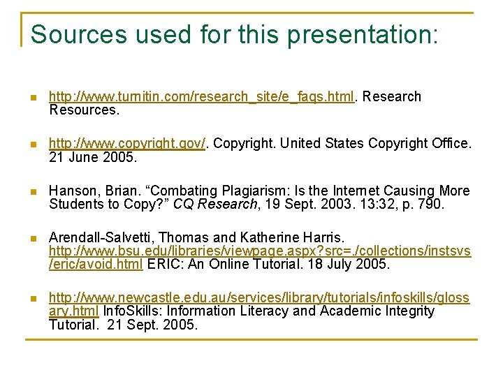 Sources used for this presentation: n http: //www. turnitin. com/research_site/e_faqs. html. Research Resources. n