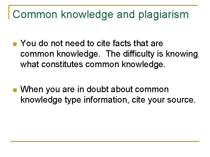 Common knowledge and plagiarism n You do not need to cite facts that are