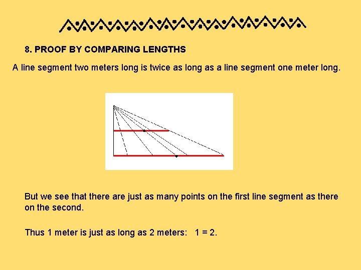 8. PROOF BY COMPARING LENGTHS A line segment two meters long is twice as