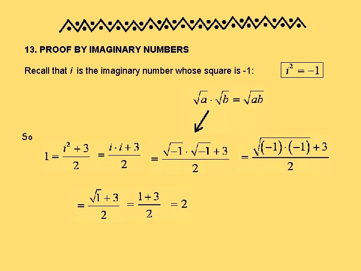 13. PROOF BY IMAGINARY NUMBERS Recall that i is the imaginary number whose square