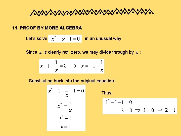 15. PROOF BY MORE ALGEBRA Let’s solve Since in an unusual way. is clearly