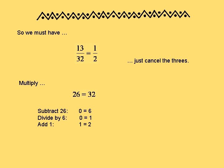 So we must have … … just cancel the threes. Multiply … Subtract 26: