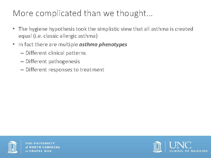 More complicated than we thought… • The hygiene hypothesis took the simplistic view that