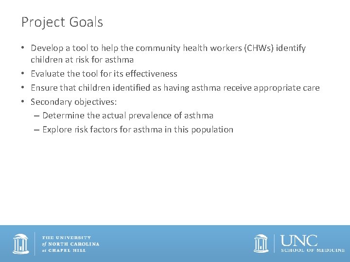 Project Goals • Develop a tool to help the community health workers (CHWs) identify