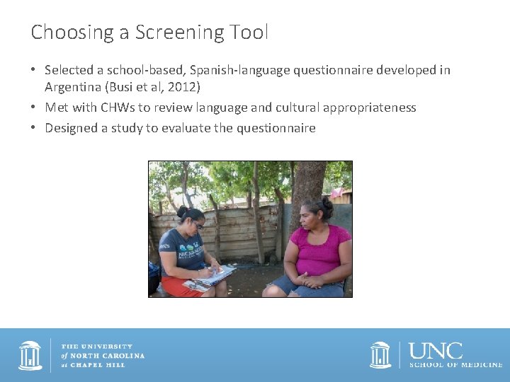Choosing a Screening Tool • Selected a school-based, Spanish-language questionnaire developed in Argentina (Busi