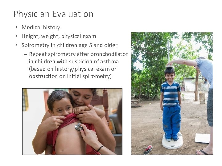 Physician Evaluation • Medical history • Height, weight, physical exam • Spirometry in children