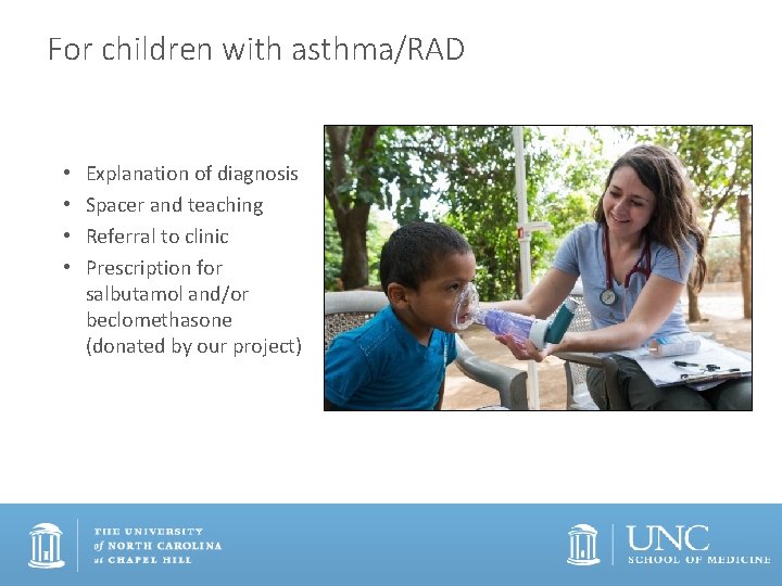 For children with asthma/RAD • • Explanation of diagnosis Spacer and teaching Referral to
