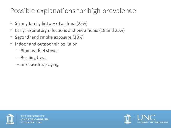 Possible explanations for high prevalence • • Strong family history of asthma (25%) Early