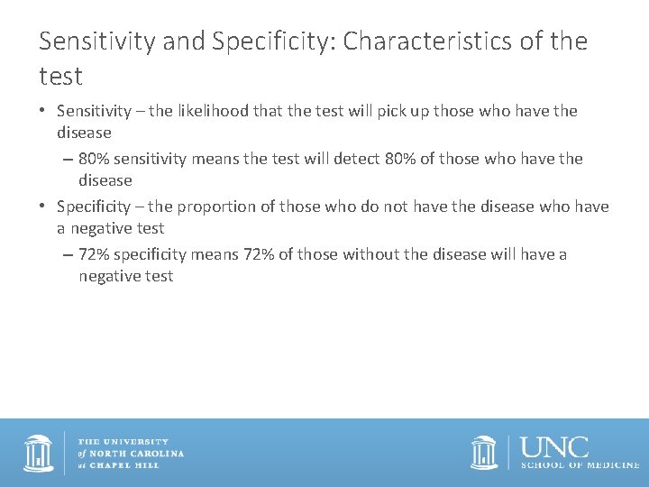 Sensitivity and Specificity: Characteristics of the test • Sensitivity – the likelihood that the