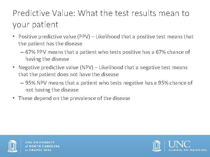 Predictive Value: What the test results mean to your patient • Positive predictive value