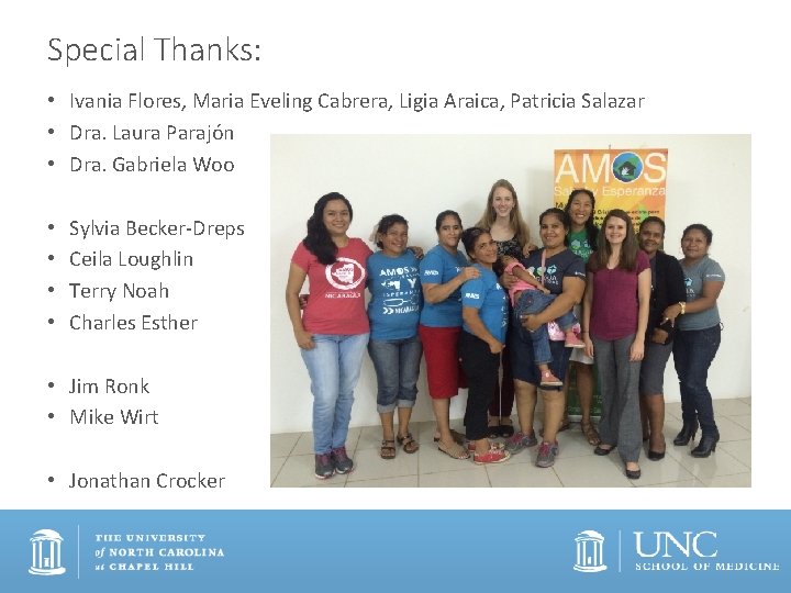 Special Thanks: • Ivania Flores, Maria Eveling Cabrera, Ligia Araica, Patricia Salazar • Dra.