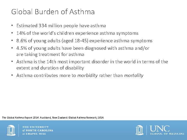 Global Burden of Asthma Estimated 334 million people have asthma 14% of the world’s