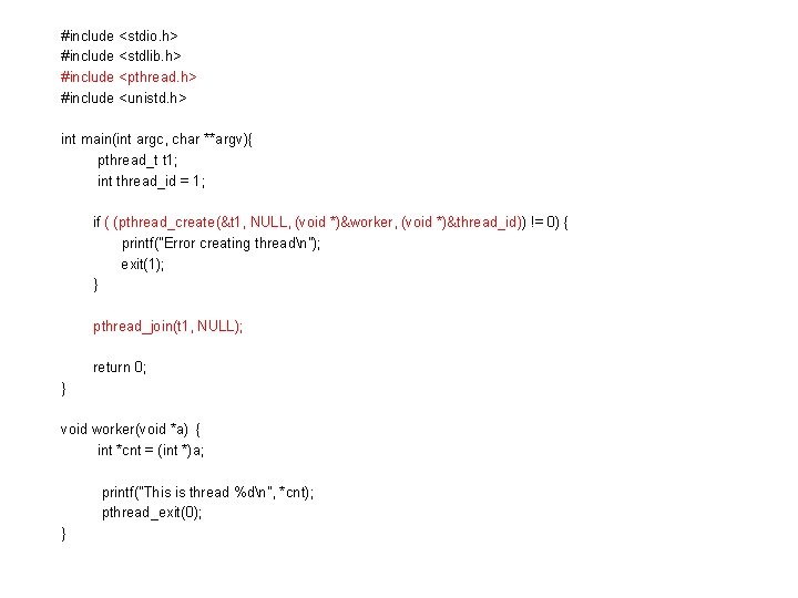 #include <stdio. h> #include <stdlib. h> #include <pthread. h> #include <unistd. h> int main(int