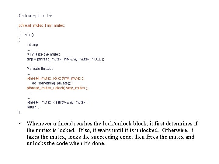 #include <pthread. h>. . . pthread_mutex_t my_mutex; . . . int main() { int