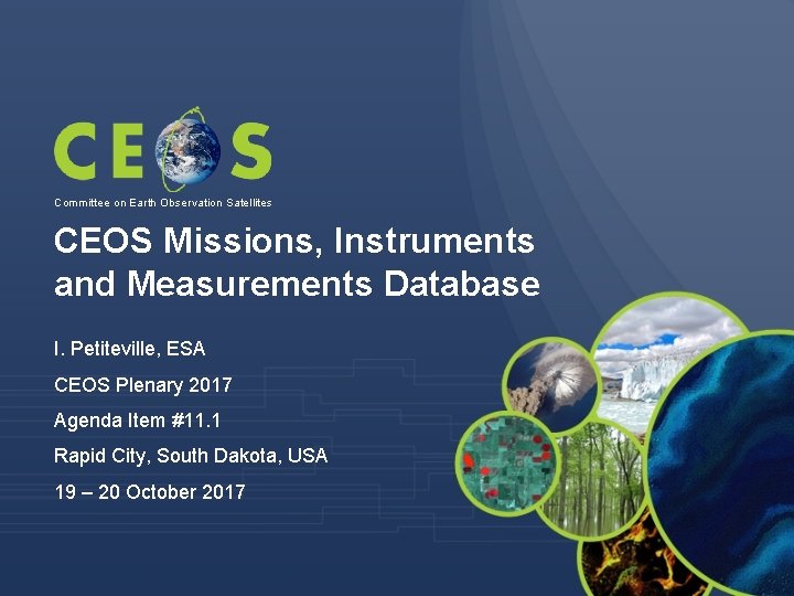 Committee on Earth Observation Satellites CEOS Missions, Instruments and Measurements Database I. Petiteville, ESA