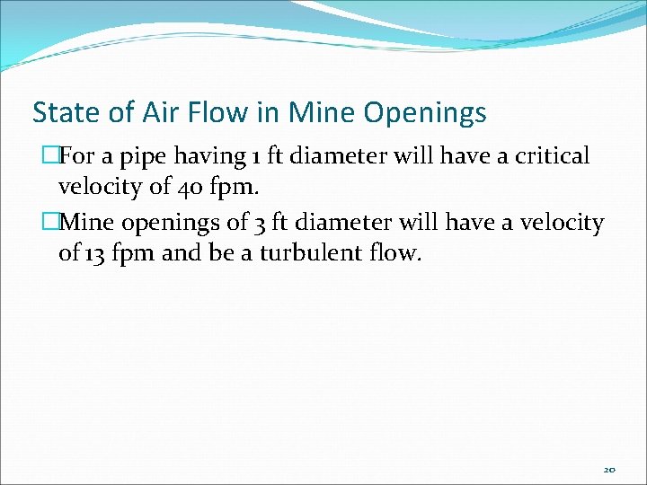 State of Air Flow in Mine Openings �For a pipe having 1 ft diameter