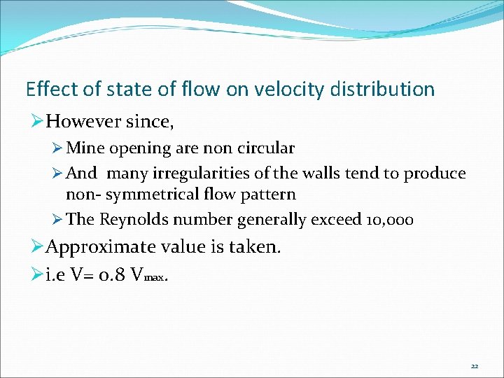 Effect of state of flow on velocity distribution ØHowever since, Ø Mine opening are