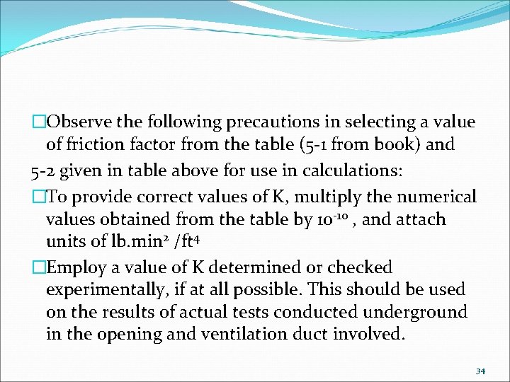 �Observe the following precautions in selecting a value of friction factor from the table
