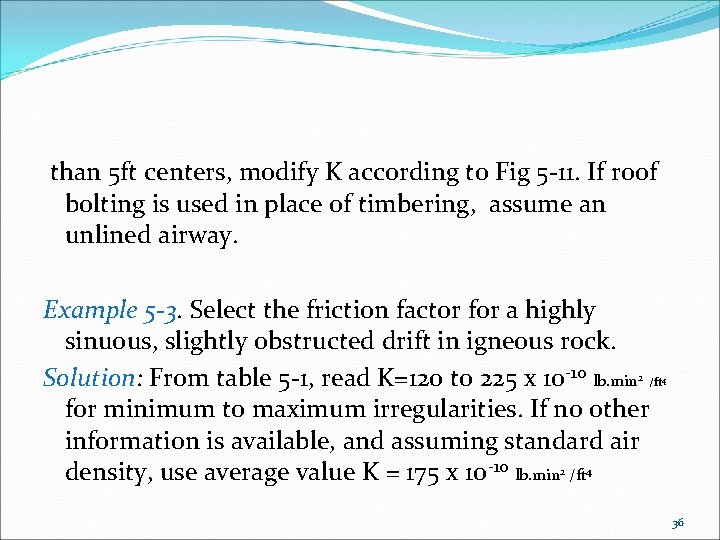 than 5 ft centers, modify K according to Fig 5 -11. If roof bolting