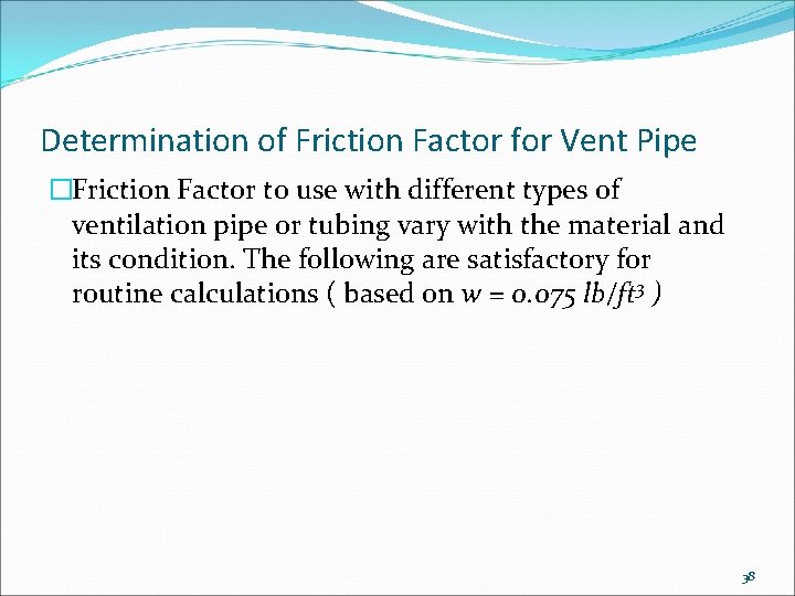 Determination of Friction Factor for Vent Pipe �Friction Factor to use with different types