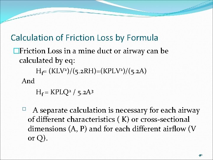 Calculation of Friction Loss by Formula �Friction Loss in a mine duct or airway