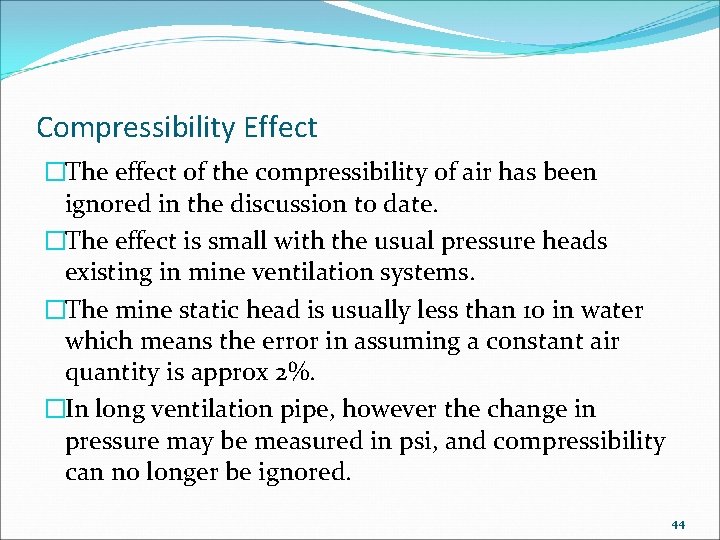 Compressibility Effect �The effect of the compressibility of air has been ignored in the