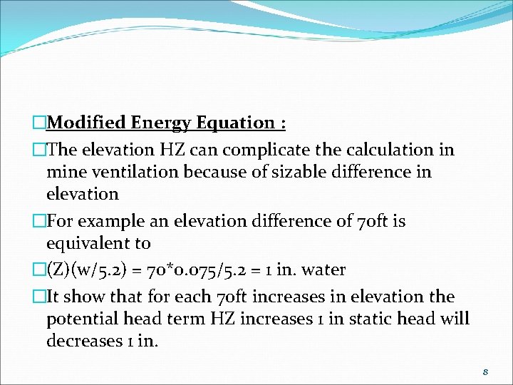 �Modified Energy Equation : �The elevation HZ can complicate the calculation in mine ventilation