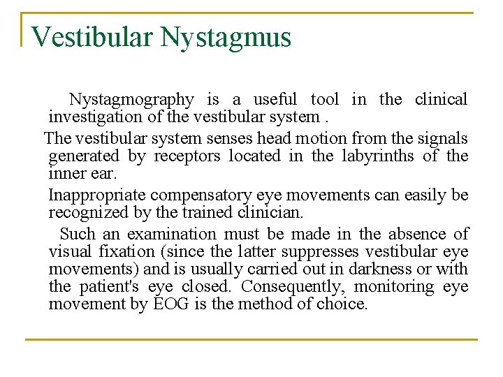 Vestibular Nystagmus Nystagmography is a useful tool in the clinical investigation of the vestibular